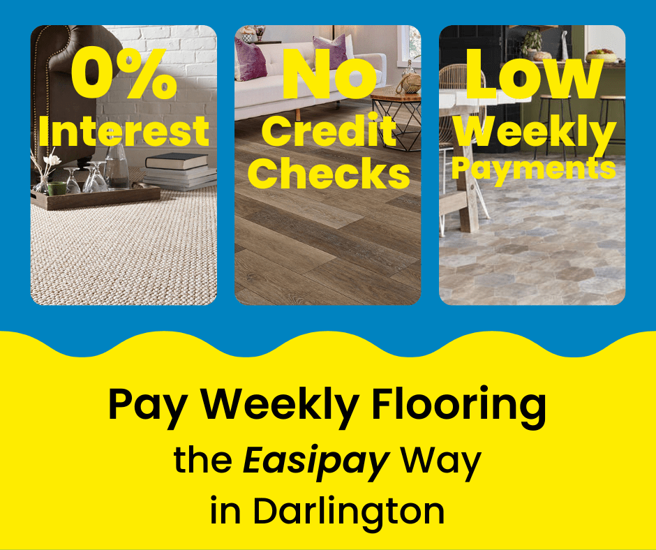 Pay Weekly Flooring in Darlington, UK. 0% Interest on Carpets, Vinyl Flooring and Laminate Flooring. Low Weekly Payments and No Credit Checks!