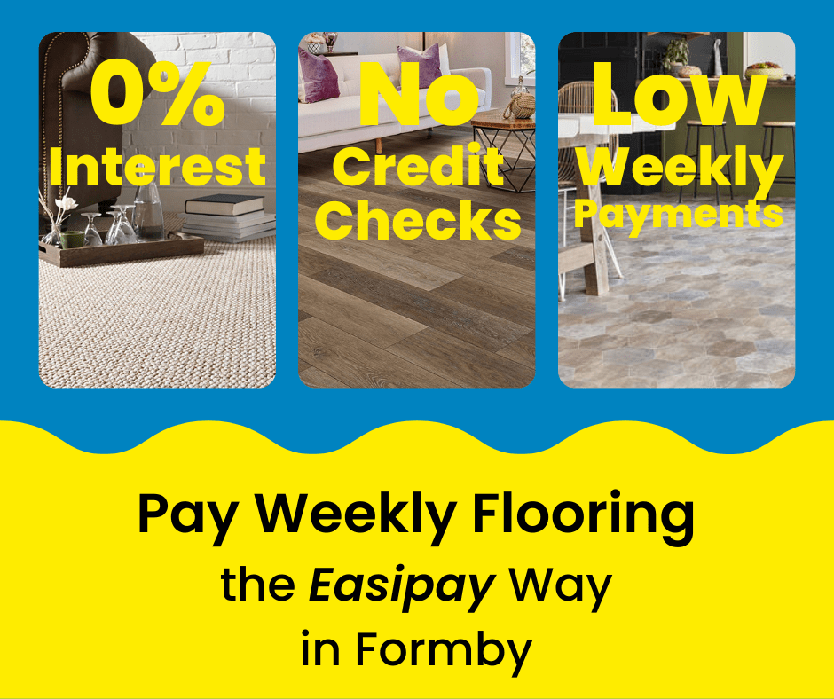 Pay Weekly Flooring in Formby, UK. 0% Interest on Carpets, Vinyl Flooring and Laminate Flooring. Low Weekly Payments and No Credit Checks!