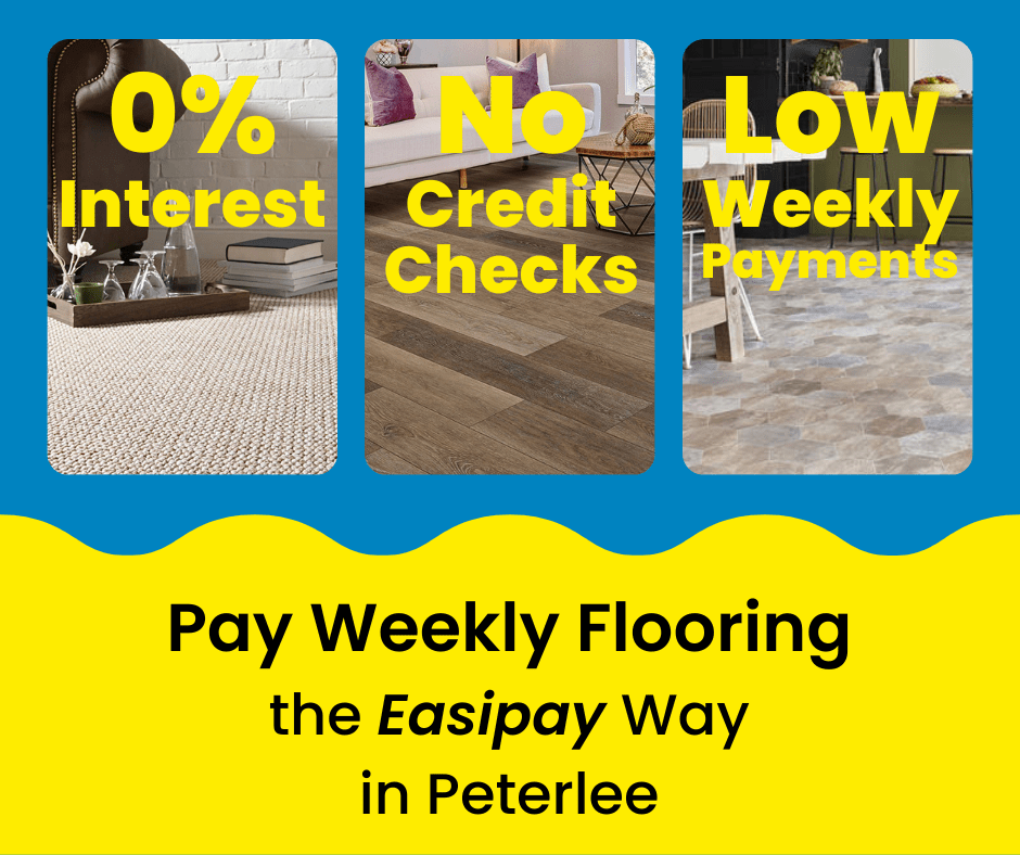 Pay Weekly Flooring in Peterlee, UK. 0% Interest on Carpets, Vinyl Flooring and Laminate Flooring. Low Weekly Payments and No Credit Checks!