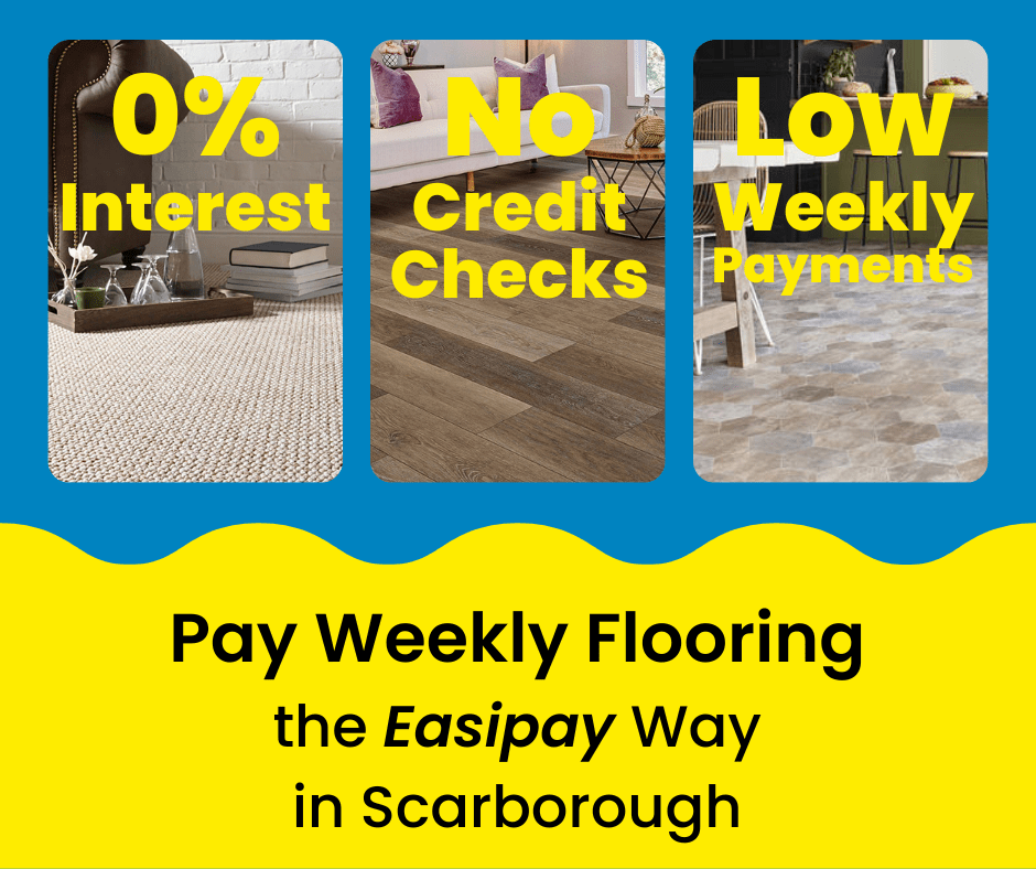 Pay Weekly Flooring in Scarborough, UK. 0% Interest on Carpets, Vinyl Flooring and Laminate Flooring. Low Weekly Payments and No Credit Checks!
