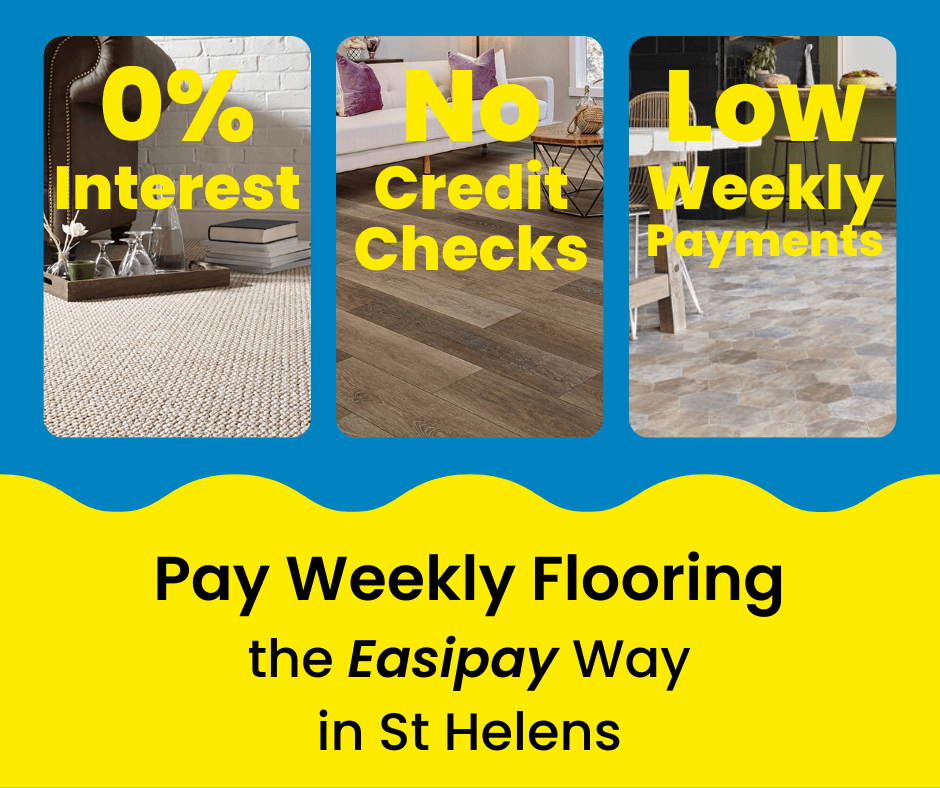 Pay Weekly Flooring in St Helens, UK. 0% Interest on Carpets, Vinyl Flooring and Laminate Flooring. Low Weekly Payments and No Credit Checks!