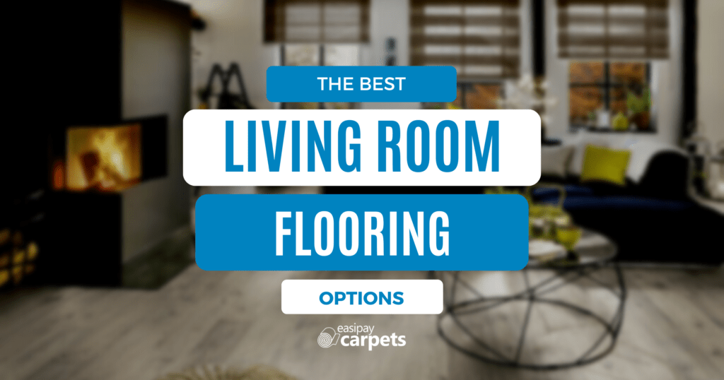 Which Is The Best Flooring For Living Rooms? Our Top 3 Picks - Easipay