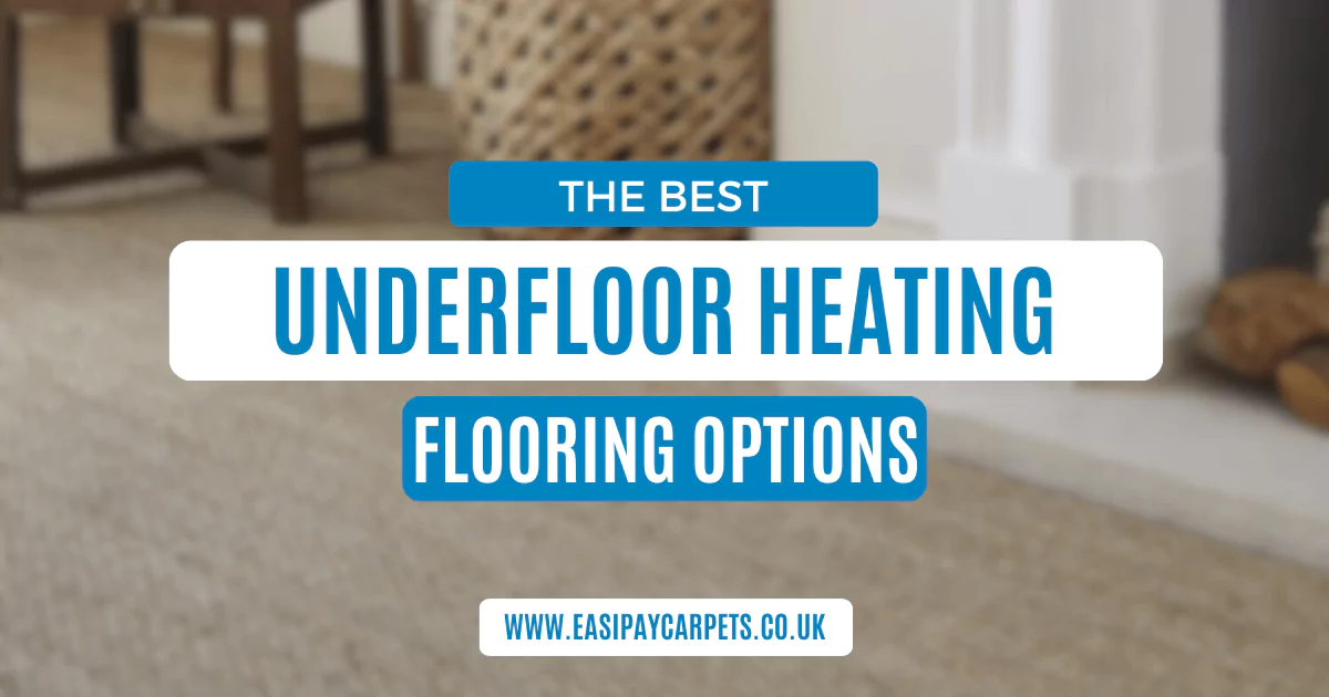 Which Flooring Choices Are Suitable For Underfloor Heating?