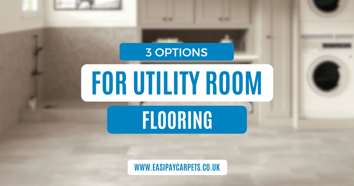Which Flooring Is Best For Utility Rooms? Easipay Carpets