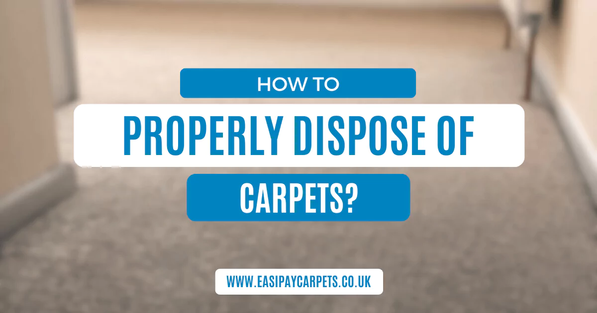 How To Properly Dispose of Your Old Carpets