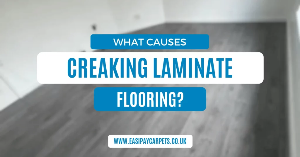 What Causes Laminate Flooring Creaking?